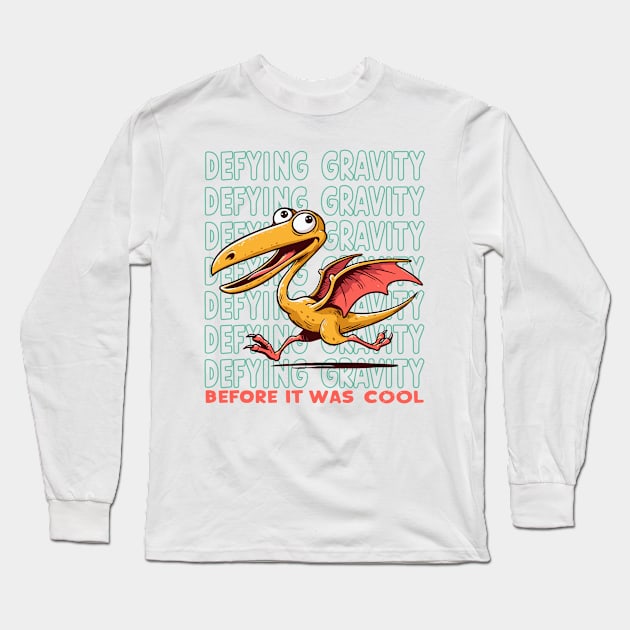 Pterodactylus - Defying Gravity Before It Was Cool Long Sleeve T-Shirt by BobaTeeStore